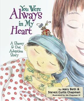 Hardcover You Were Always in My Heart: A Shaoey & Dot Adoption Story Book