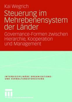 Paperback Steuerung Im Mehrebenensystem Der Länder: Governance-Formen Zwischen Hierarchie, Kooperation Und Management [German] Book