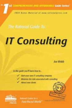 Paperback The Rational Guide to IT Consulting (Rational Guides) Book