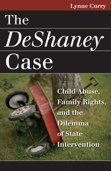 The Deshaney Case: Child Abuse, Family Rights, and the Dilemma of State Intervention (Landmark Law Cases and American Society) - Book  of the Landmark Law Cases and American Society