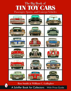 Hardcover The Big Book of Tin Toy Cars: Passenger, Sports, and Concept Vehicles: Passenger, Sports, and Concept Vehicles Book