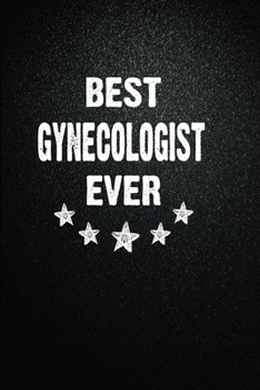 Paperback Best Gynecologist Ever: 6"x9" Inch- 100 Pages Blank Lined Journal Notebook Appreciation Gift. Paperback. Birthday or Christmas Gift For Gyneco Book