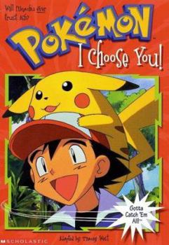 I Choose You (Pokemon Chapter Book #1) - Book #1 of the Pokemon Chapter Book