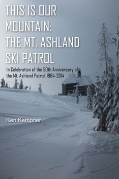 Paperback This Is Our Mountain: The Mt Ashland Ski Patrol Book