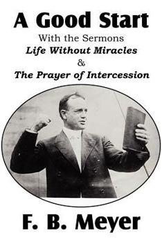 Paperback A Good Start, with the Surmons Life Without Miracles and the Prayer of Intercession Book