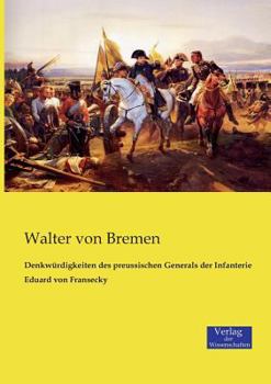 Denkwurdigkeiten Des Preussischen Generals Der Infanterie Eduard Von Fransecky
