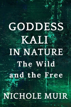 Paperback Goddess Kali in Nature: The Wild and the Free Book