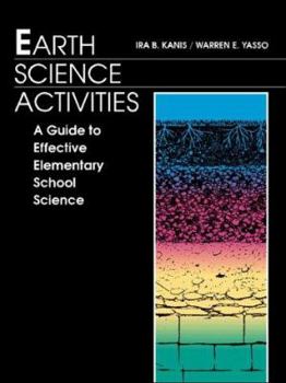 Paperback A Guide to Effective Elementary School Science Teaching: Earth Science Activities Book