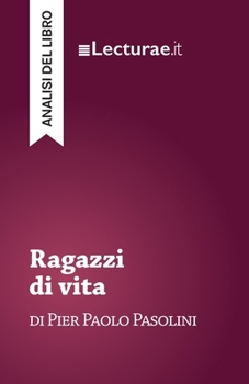 Ragazzi di vita - Pier Paolo Pasolini (analisi del libro) (Italian Edition)