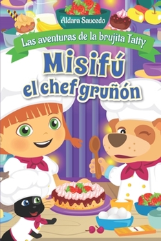 Paperback Misifú el chef gruñón: La aventuras de la brujita Tatty [Spanish] Book