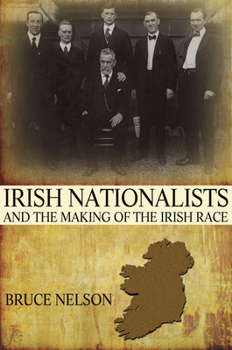 Hardcover Irish Nationalists and the Making of the Irish Race Book