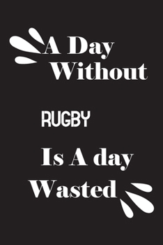 Paperback A day without rugby is a day wasted Book