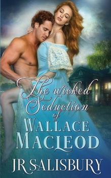The Wicked Seduction of Wallace MacLeod - Book #5 of the MacLeods of Skye
