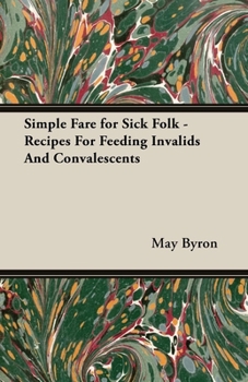 Paperback Simple Fare for Sick Folk - Recipes For Feeding Invalids And Convalescents Book