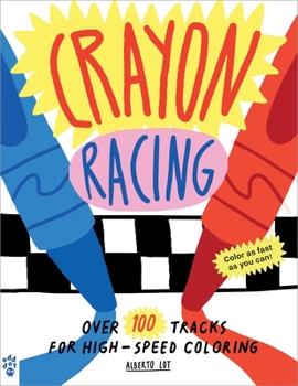 Paperback Crayon Racing: Over 100 Tracks for High-Speed Coloring Book