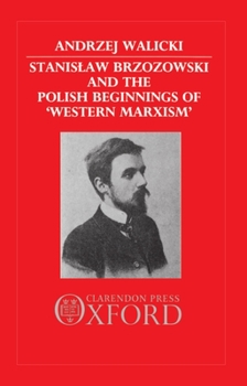 Hardcover Stanislaw Brzozowski and the Polish Beginnings of 'Western Marxism' Book