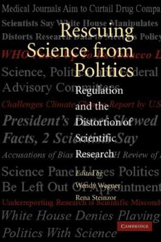Paperback Rescuing Science from Politics: Regulation and the Distortion of Scientific Research Book