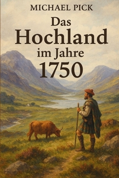Das Hochland Im Jahre 1750 : Band 9 Aus der Reihe Schottische Geschichte