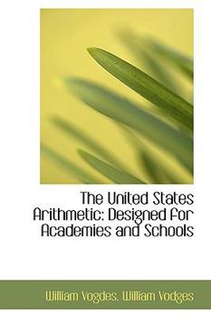 The United States Arithmetic : Designed for Academies and Schools