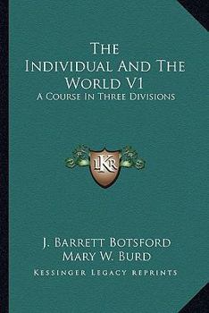 Paperback The Individual And The World V1: A Course In Three Divisions Book