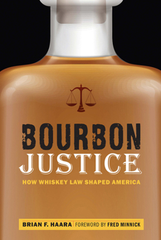 Hardcover Bourbon Justice: How Whiskey Law Shaped America Book