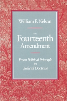 Paperback The Fourteenth Amendment: From Political Principle to Judicial Doctrine Book