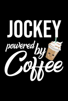 Jockey Powered by Coffee: Christmas Gift for Jockey Funny Jockey Journal Best 2019 Christmas Present Lined Journal 6x9inch 120 pages