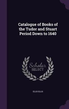 Hardcover Catalogue of Books of the Tudor and Stuart Period Down to 1640 Book