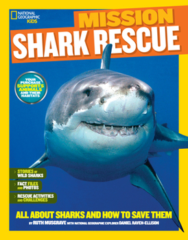 Paperback National Geographic Kids Mission: Shark Rescue: All about Sharks and How to Save Them Book