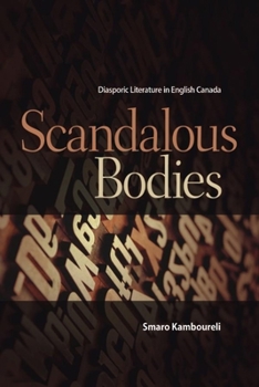 Paperback Scandalous Bodies: Diasporic Literature in English Canada Book