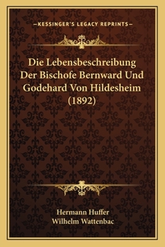 Paperback Die Lebensbeschreibung Der Bischofe Bernward Und Godehard Von Hildesheim (1892) [German] Book