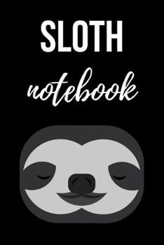 Paperback Sloth Notebook: Cute Journal / Notepad / Diary, Gifts For Sloth Lovers (Lined, 6 x 9) Book