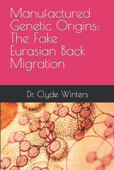 Paperback Manufactured Genetic Origins: The Fake Eurasian Back Migration Book