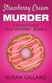 Paperback Strawberry Cream Murder: A Donut Hole Cozy Mystery - Book 1 Book