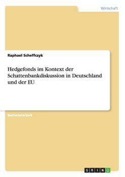Paperback Hedgefonds im Kontext der Schattenbankdiskussion in Deutschland und der EU [German] Book