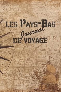 Pays-Bas Journal de Voyage: 6x9 Carnet de voyage I Journal de voyage avec instructions, Checklists et Bucketlists, cadeau parfait pour votre s�jour aux Pays-Bas et pour chaque voyageur.