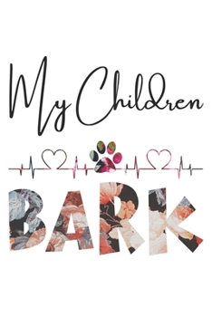 My Children Bark: Dog Notebook Blank Line Dog Lover Journal Lined with Lines 6x9 120 Pages Checklist Record Book Take Notes Animal Pet Dogs Planner Paper Christmas Gift for Dog Lover.