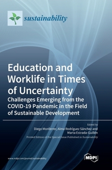 Education and Worklife in Times of Uncertainty: Challenges Emerging from the COVID-19 Pandemic in the Field of Sustainable Development