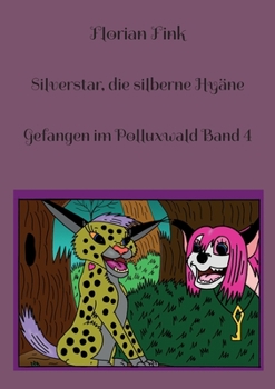 Silverstar, die silberne Hyäne: Gefangen im Polluxwald Band 4