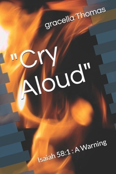 "Cry Aloud": Isaiah 58:1 : A Warning