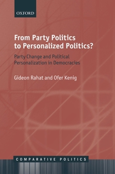 Hardcover From Party Politics to Personalized Politics?: Party Change and Political Personalization in Democracies Book