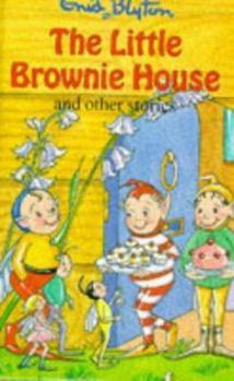 The Little Brownie House (Enid Blyton's Popular Rewards Series V) - Book  of the Popular Rewards