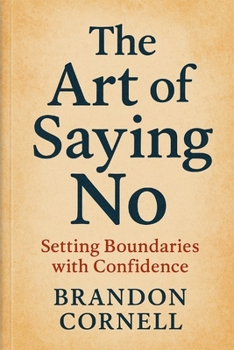 Paperback The Art of Saying No: Setting Boundaries With Confidence Book