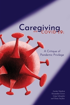 Paperback Caregiving and COVID-19: A Critique of Pandemic Privilege Book