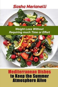 Mediterranean Dishes to Keep the Summer Atmosphere Alive: Weight Loss without Requiring much Time or Effort