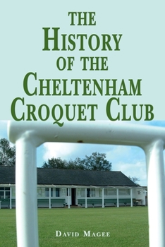 Paperback The History of the Cheltenham Croquet Club Book