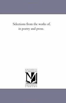 Paperback Selections From the Works of, in Poetry and Prose. Book