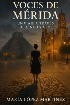 Paperback Voces de Mérida: Un Viaje a Través de Cinco Siglos [Spanish] Book