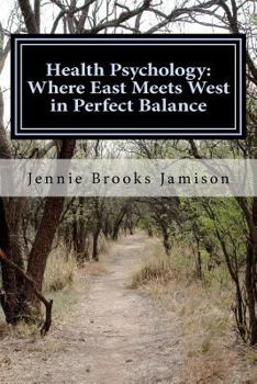 Paperback Health Psychology: Where East Meets West in Perfect Balance Book