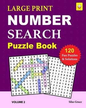 Paperback LARGE PRINT NUMBER SEARCH Puzzle Book: VOLUME 2: 120 Fun Puzzles and Solutions to keep you Entertained Book